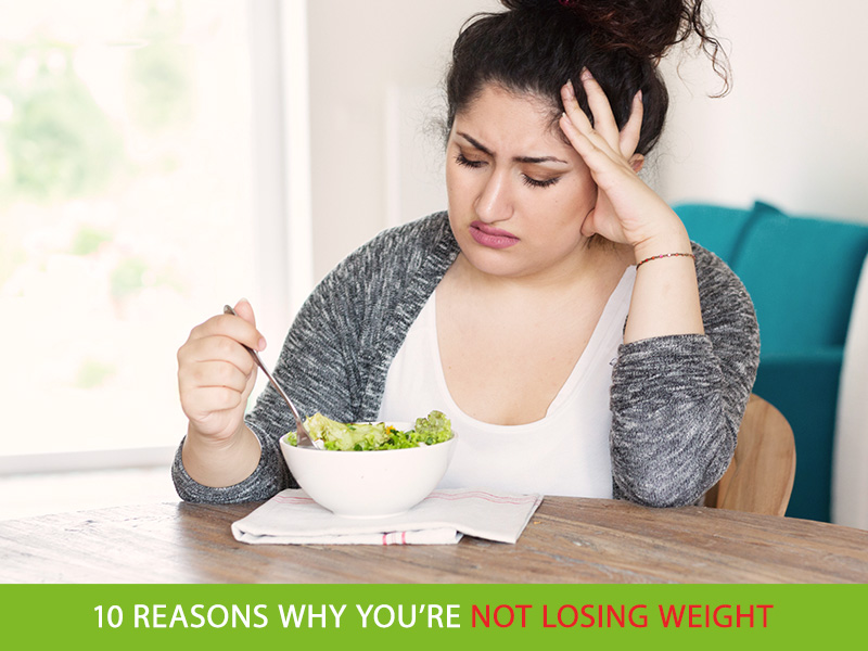 10 Reasons You're Not Losing Weight